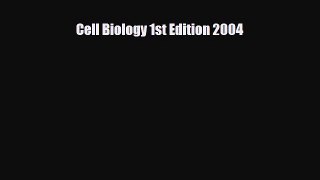 PDF Download Cell Biology 1st Edition 2004 PDF Full Ebook