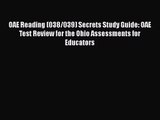 [PDF Download] OAE Reading (038/039) Secrets Study Guide: OAE Test Review for the Ohio Assessments