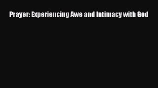 [PDF Download] Prayer: Experiencing Awe and Intimacy with God [PDF] Online
