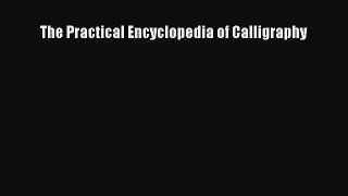 [PDF Download] The Practical Encyclopedia of Calligraphy [Download] Online