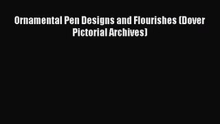 [PDF Download] Ornamental Pen Designs and Flourishes (Dover Pictorial Archives) [PDF] Online