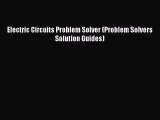 [PDF Download] Electric Circuits Problem Solver (Problem Solvers Solution Guides) [PDF] Online