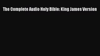 [PDF Download] The Complete Audio Holy Bible: King James Version [Read] Full Ebook