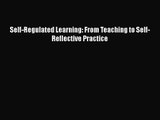 [PDF Download] Self-Regulated Learning: From Teaching to Self-Reflective Practice [Read] Online