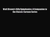 [PDF Download] Walt Disney's Silly Symphonies: A Companion to the Classic Cartoon Series [Download]