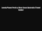 [PDF Download] Lonely Planet Perth & West Coast Australia (Travel Guide) [Read] Online