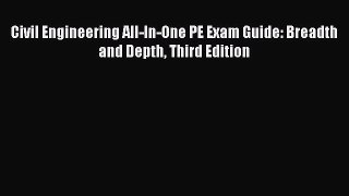 [PDF Download] Civil Engineering All-In-One PE Exam Guide: Breadth and Depth Third Edition