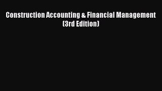 [PDF Download] Construction Accounting & Financial Management (3rd Edition) [Download] Online