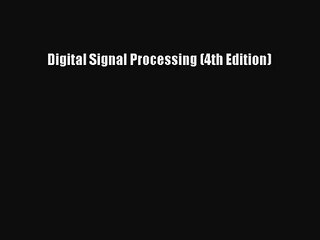 [PDF Download] Digital Signal Processing (4th Edition) [PDF] Online