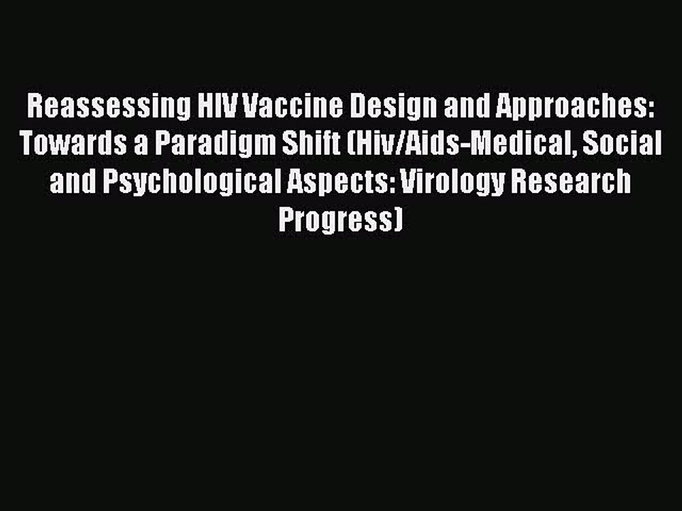 PDF Download Reassessing HIV Vaccine Design and Approaches: Towards a Paradigm Shift (Hiv/Aids-Medical