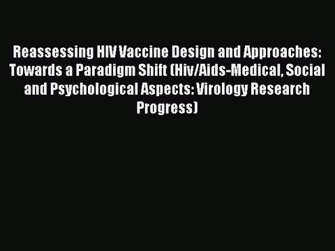 PDF Download Reassessing HIV Vaccine Design and Approaches: Towards a Paradigm Shift (Hiv/Aids-Medical