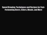 Read Speed Brewing: Techniques and Recipes for Fast-Fermenting Beers Ciders Meads and More