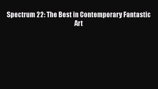 [PDF Download] Spectrum 22: The Best in Contemporary Fantastic Art [PDF] Full Ebook