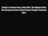 [PDF Download] Today's Greatest Pop & Rock Hits: The Biggest Hits! The Greatest Artists! (Easy