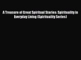 [PDF Download] A Treasure of Great Spiritual Stories: Spirituality in Everyday Living (Spirituality