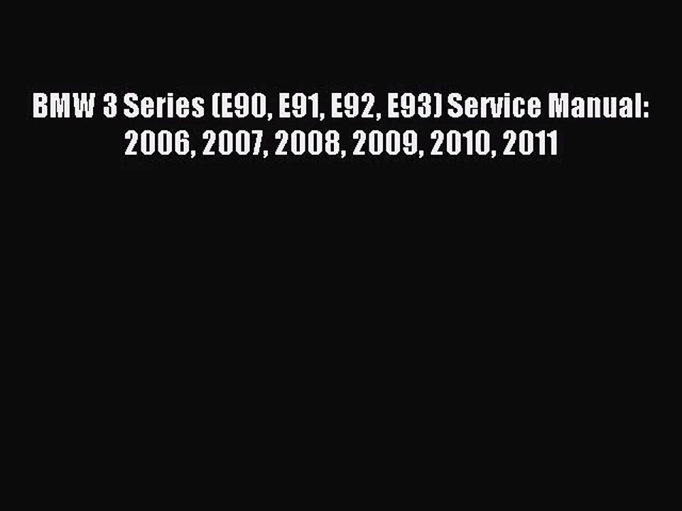 [PDF Download] BMW 3 Series (E90 E91 E92 E93) Service Manual: 2006 2007 2008 2009 2010 2011