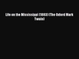 [PDF Download] Life on the Mississippi (1883) (The Oxford Mark Twain) [Read] Online