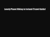 [PDF Download] Lonely Planet Hiking in Ireland (Travel Guide) [Download] Online