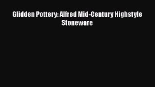 [PDF Download] Glidden Pottery: Alfred Mid-Century Highstyle Stoneware [PDF] Online