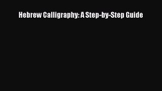 [PDF Download] Hebrew Calligraphy: A Step-by-Step Guide [PDF] Online