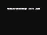 Neuroanatomy Through Clinical Cases [Read] Full Ebook