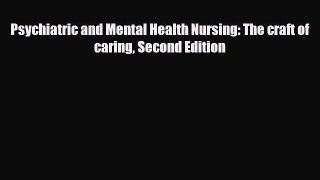 Psychiatric and Mental Health Nursing: The craft of caring Second Edition [PDF] Full Ebook