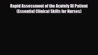 Rapid Assessment of the Acutely Ill Patient (Essential Clinical Skills for Nurses) [Download]