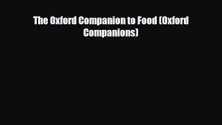 The Oxford Companion to Food (Oxford Companions) [PDF] Full Ebook