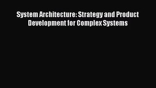 [PDF Download] System Architecture: Strategy and Product Development for Complex Systems [Read]