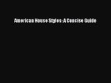 PDF Read American House Styles: A Concise Guide Read Online