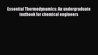[PDF Download] Essential Thermodynamics: An undergraduate textbook for chemical engineers [PDF]