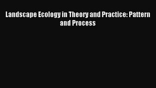 [PDF Download] Landscape Ecology in Theory and Practice: Pattern and Process [Read] Online