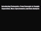 PDF Download Introducing Proteomics: From Concepts to Sample Separation Mass Spectrometry and
