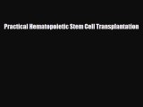 PDF Download Practical Hematopoietic Stem Cell Transplantation Read Full Ebook