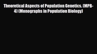 PDF Download Theoretical Aspects of Population Genetics. (MPB-4) (Monographs in Population