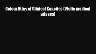 PDF Download Colour Atlas of Clinical Genetics (Wolfe medical atlases) PDF Online