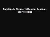 PDF Download Encyclopedic Dictionary of Genetics Genomics and Proteomics PDF Full Ebook