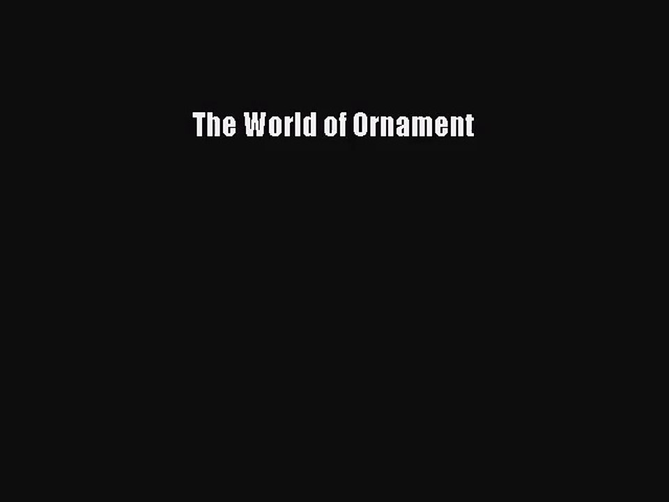 PDF Read The World of Ornament Read Full Ebook