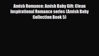 Amish Romance: Amish Baby Gift: Clean Inspirational Romance series (Amish Baby Collection Book