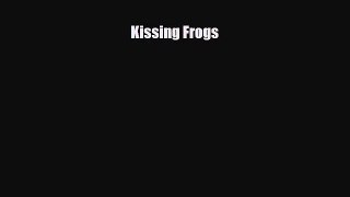 Kissing Frogs [Read] Full Ebook