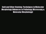PDF Download Gold and Silver Staining: Techniques in Molecular Morphology (Advances in Pathology