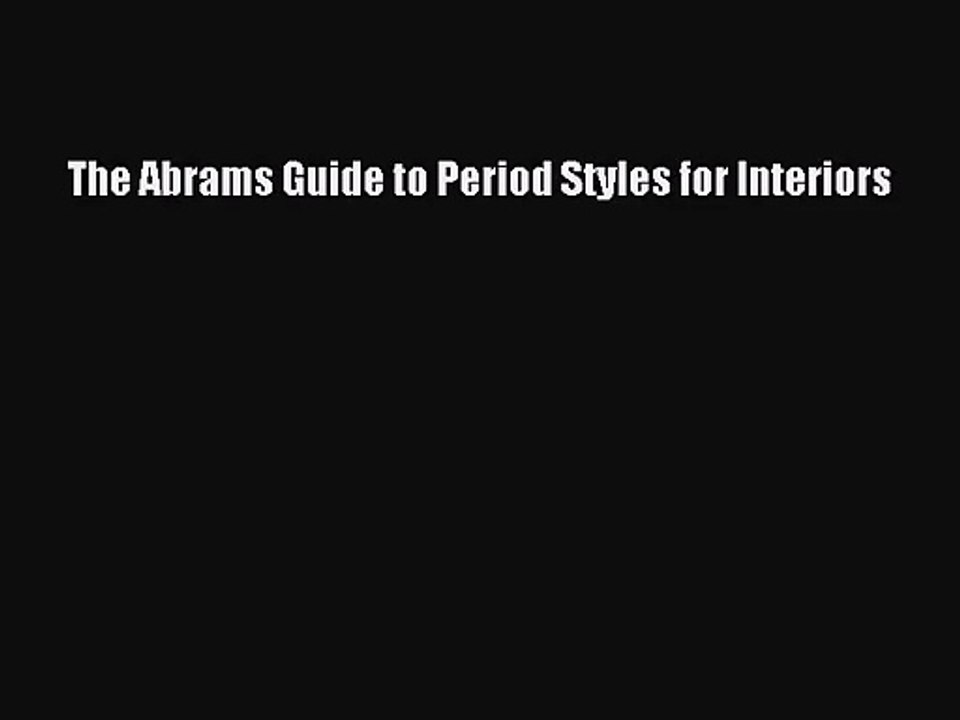 PDF Download The Abrams Guide to Period Styles for Interiors Download Online