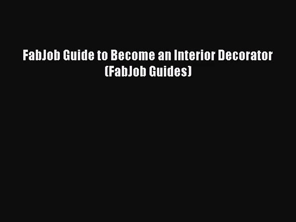 PDF Download FabJob Guide to Become an Interior Decorator (FabJob Guides) Download Online