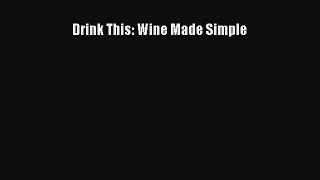 Download Drink This: Wine Made Simple PDF Online