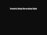 PDF Download Country Living Decorating Style Download Full Ebook