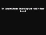 PDF Read The Candlelit Home: Decorating with Candles Year-Round Read Full Ebook