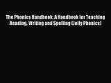 The Phonics Handbook: A Handbook for Teaching Reading Writing and Spelling (Jolly Phonics)