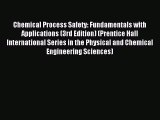 [PDF Download] Chemical Process Safety: Fundamentals with Applications (3rd Edition) (Prentice