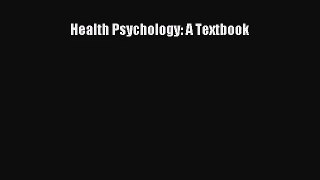 Health Psychology: A Textbook [Read] Full Ebook