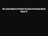[PDF Download] His Love Endures Forever (A Land of Canaan Novel Book 3) [Read] Online